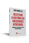 Restituir a Histria s Sociedades Africanas. Promover as Cinci