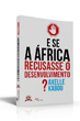 E se a frica Recusasse o Desenvolvimento?