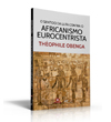 O Sentido da Luta Contra o Africanismo Eurocentrista