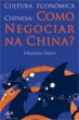 Cultura Econmica Chinesa: Como Negociar na China?