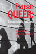 Pensar Queer: Sexualidade, Cultura e Educao
